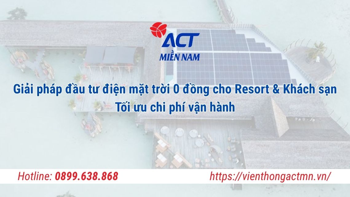 Giải pháp đầu tư điện mặt trời 0 đồng cho Resort & Khách sạn: Tối ưu chi phí vận hành