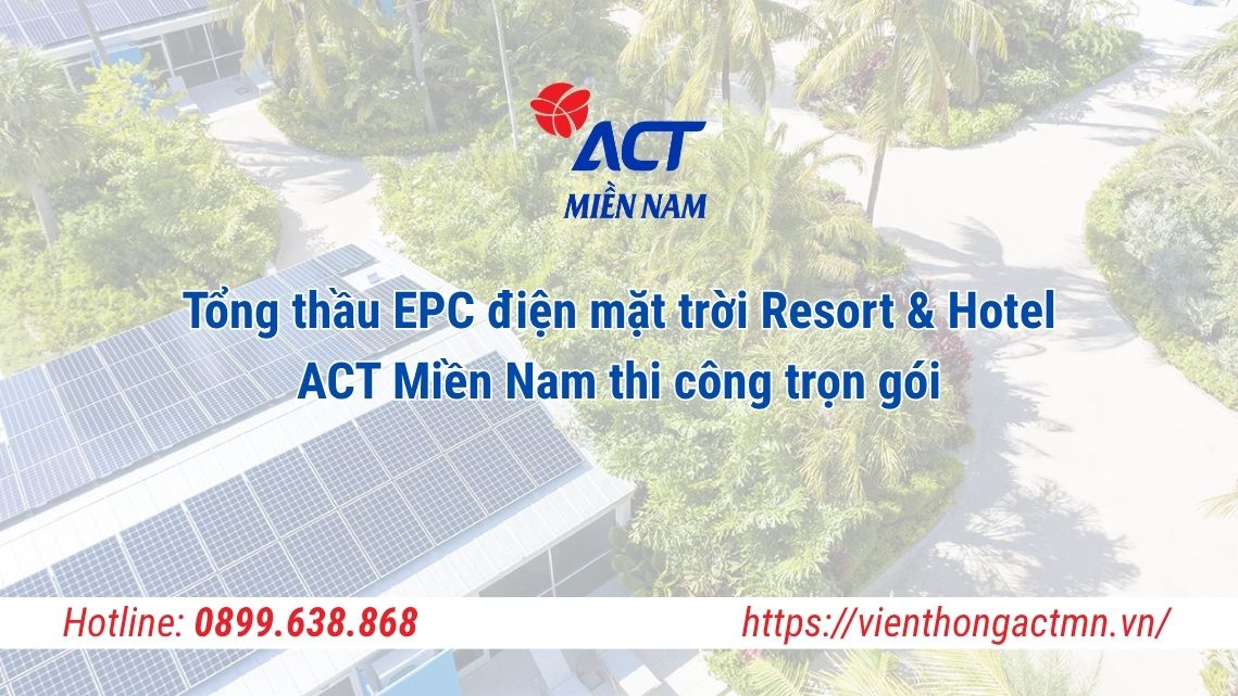 Tổng thầu EPC điện mặt trời Resort & Hotel – Thi công trọn gói